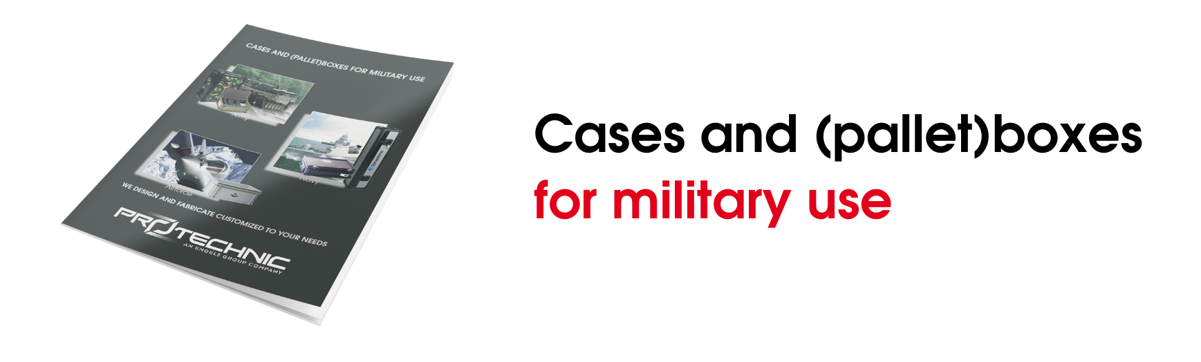 Cases and (pallet)boxes for military use